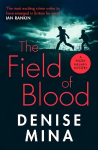 Field of Blood: The iconic thriller from 'Britain's best living crime writer'