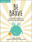 Be Brave: A Child's Guide to Overcoming Shyness