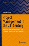 Project Management in the 21st Century: What You Need to Know About the Elephant, Eco-system and Experience 1st ed. 2021