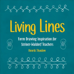 Living Lines: Form Drawing Inspiration for Steiner-Waldorf Teachers