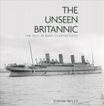 Unseen Britannic: The Ship in Rare Illustrations 2nd edition