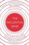Influential Mind: What the Brain Reveals About Our Power to Change Others