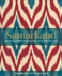 Samarkand: Recipes and Stories From Central Asia and the Caucasus: Recipes and Stories from Central Asia and the Caucasus