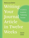 Writing Your Journal Article in Twelve Weeks, Second Edition: A Guide to Academic Publishing Success 2nd edition