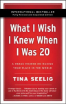 What I Wish I Knew When I Was 20 -: A Crash Course on Making Your Place in the World 10th Anniversary Edition