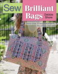 Knyga Sew Brilliant Bags: Choose from 12 Beautiful Projects, Then Design Your Own