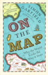 On The Map: Why the world looks the way it does Main