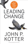 Leading Change, With a New Preface by the Author