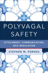 Polyvagal Safety: Attachment, Communication, Self-Regulation