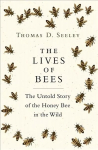 Lives of Bees: The Untold Story of the Honey Bee in the Wild