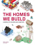 Homes We Build: A World of Houses and Habitats