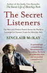 Secret Listeners: The Men and Women Posted Across the World to Intercept the German Codes for Bletchley Park PB Reissue