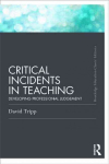 Critical Incidents in Teaching (Classic Edition): Developing professional judgement Classic ed