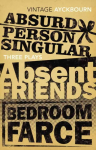 Three Plays - Absurd Person Singular, Absent Friends, Bedroom Farce: Absurd Person, Singular, Absent Friends, Bedroom Farce