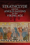 Strathclyde and the Anglo-Saxons in the Viking Age: Strathclyde and the English, AD 750 to 1100