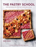 Pastry School: Sweet and Savoury Pies, Tarts and Treats to Bake at Home