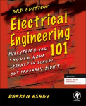 Electrical Engineering 101: Everything You Should Have Learned in School...but Probably Didn't 3rd edition