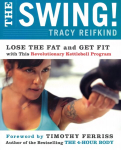 Swing!: Lose the Fat and Get Fit with This Revolutionary Kettlebell Program