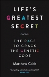 Life's Greatest Secret: The Race to Crack the Genetic Code Main