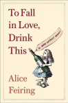 To fall in love, drink this: a wine writer's memoir