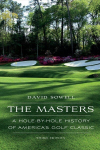 Masters: A Hole-by-Hole History of America's Golf Classic Third Edition
