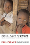 Pathologies of Power: Health, Human Rights, and the New War on the Poor