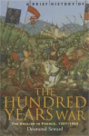 Brief History of the Hundred Years War: The English in France, 1337-1453