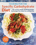 Cooking For The Specific Carbohydrate Diet: Over 125 Easy, Healthy, and Delicious Recipes that are Sugar-Free, Gluten-Free, and Grain-Free 2nd edition