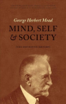 Mind, Self, and Society: The Definitive Edition First Edition, Enlarged