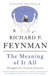 Meaning of It All: Thoughts of a Citizen-Scientist New edition