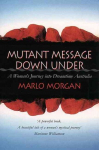 Mutant Message Down Under: A Womans Journey into Dreamtime Australia