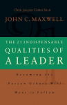 21 Indispensable Qualities of a Leader: Becoming the Person Others Will Want to Follow ITPE ITPE Edition