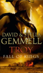 Troy: Fall Of Kings: (Troy: 3): The stunning and gripping conclusion to David Gemmells epic retelling of the Troy legend