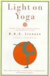 Light on Yoga: The Bible of Modern Yoga - Its Philosophy and Practice - By the World's Foremost Teacher