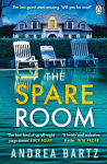 Spare Room: The gripping and addictive thriller from the author of We Were Never Here