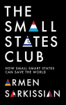 Small States Club: How Small Smart Powers Can Save the World