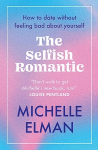 Selfish Romantic: How to date without feeling bad about yourself