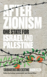 After Zionism: One State for Israel and Palestine Paperback original