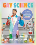 Gay Science: The Totally Scientific Examination of LGBTQplus Culture, Myths, and Stereotypes