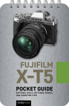 Fuji X-T5: Pocket Guide : Buttons, Dials, Settings, Modes, and Shooting Tips