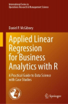 Applied Linear Regression for Business Analytics with R: A Practical Guide to Data Science with Case Studies
