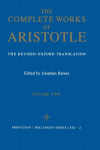 Complete Works of Aristotle, Volume Two: The Revised Oxford Translation Revised edition
