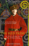 Red Prince: The Fall of a Dynasty and the Rise of Modern Europe