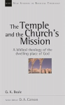 Temple and the church's mission: A Biblical Theology Of The Dwelling Place Of God