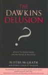 Dawkins Delusion?: Atheist Fundamentalism and the Denial of the Divine
