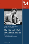 The Life and Work of Gunther Anders: Emigre, Iconoclast, Philosopher, Man of Letters, The Life and Work of Gunther Anders: Emigre, Iconoclast, Philosopher, Man of Letters