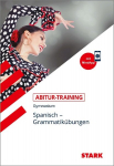 STARK Abitur-Training - Spanisch Grammatik&uuml;bungen, STARK Abitur-Training - Spanisch Grammatik&uuml;bungen