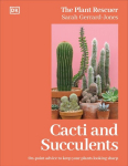 Cacti and Succulents: The Plant Rescuers On-point Advice to Keep Your Plants Looking Sharp, Cacti and Succulents: The Plant Rescuers On-point Advice to Keep Your Plants Looking Sharp