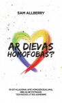 Ar Dievas homofobas? Ir kiti klausimai apie homoseksualumą, Bibliją bei potraukį tos pačios lyties asmenims, Ar Dievas homofobas? Ir kiti klausimai apie homoseksualumą, Bibliją bei potraukį tos pačios lyties asmenims