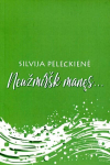 Neužmir&scaron;k manęs..., Neužmir&scaron;k manęs...